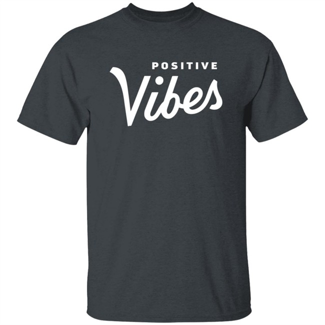 The Positive Vibe Movement Positive Vibes Shirt