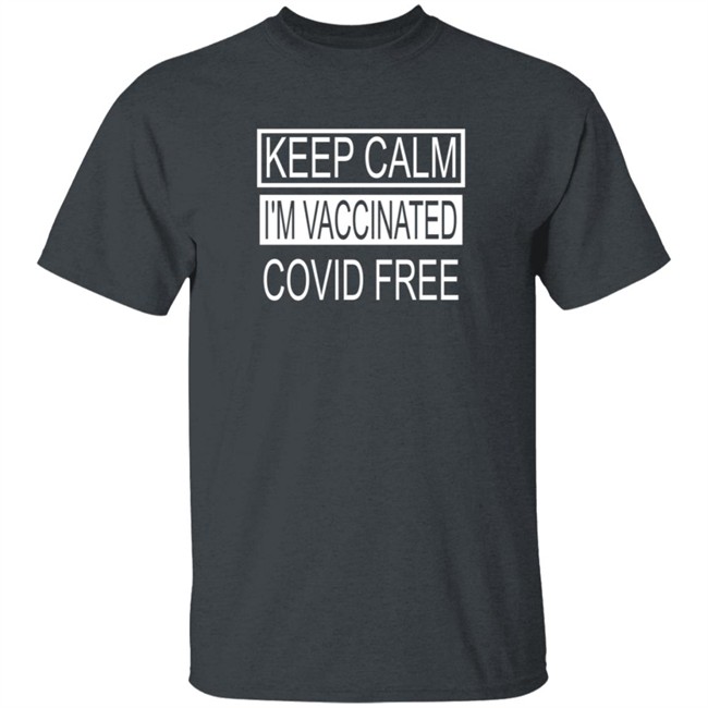 Keep Calm I'm Vaccinated Covid Shirt Keep Calm I'm Vaccinated Covid Shirt