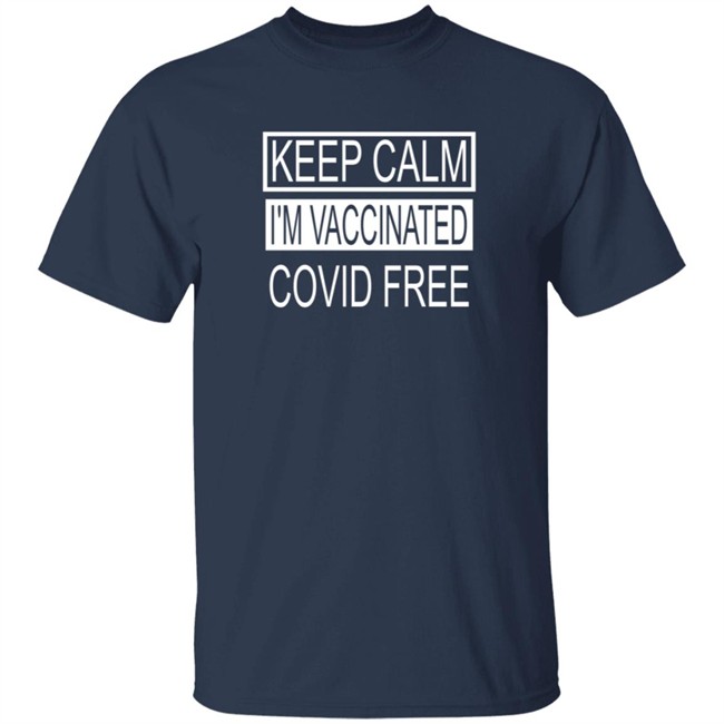 Keep Calm I'm Vaccinated Covid Shirt Keep Calm I'm Vaccinated Covid Shirt