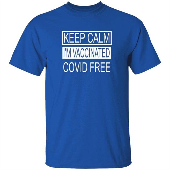Keep Calm I'm Vaccinated Covid Shirt Keep Calm I'm Vaccinated Covid Shirt