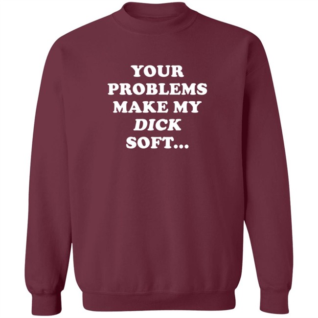 Ymh Merch Problems Shirt Your Problems Make My Dick Soft T Shirt Ymh Merch Problems Shirt Your Problems Make My Dick Soft T Shirt
