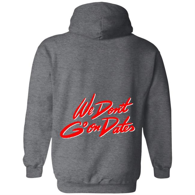 Freebandz Merch Team Toxxic We Don't Go On Dates Hoodie Freebandz Merch Team Toxxic We Don't Go On Dates Hoodie