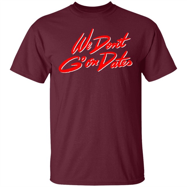Freebandz Merch Team Toxxic We Don't Go On Dates Tee Shirt Freebandz Merch Team Toxxic We Don't Go On Dates Tee Shirt