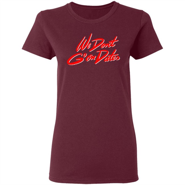 Freebandz Merch Team Toxxic We Don't Go On Dates Tee Shirt Freebandz Merch Team Toxxic We Don't Go On Dates Tee Shirt