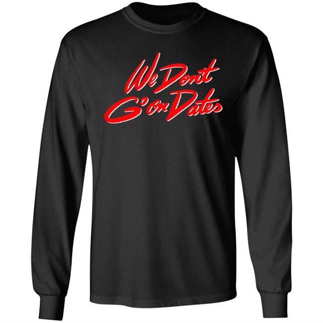 Freebandz Merch Team Toxxic We Don't Go On Dates Tee Shirt Freebandz Merch Team Toxxic We Don't Go On Dates Tee Shirt