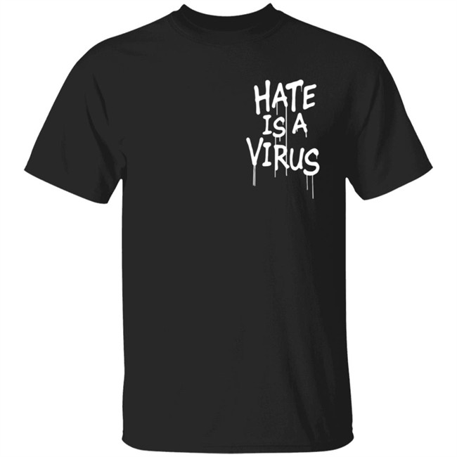 We Are Uprisers Merch #Weareuprisers Hate Is A Virus Shirt