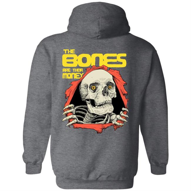The Bones Are Their Money Shirt The Bones Are Their Money Shirt