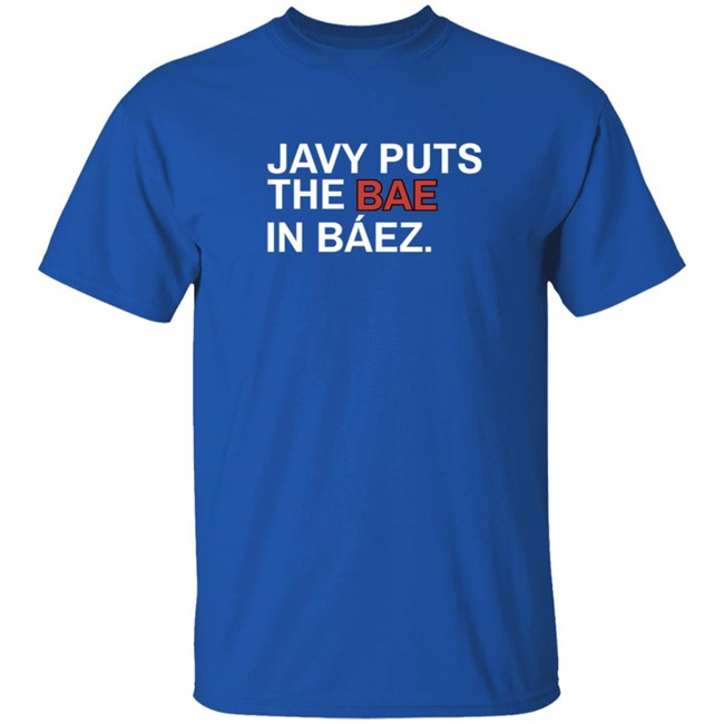 Obviousshirts Javy Puts The Bae In Baez 2021 Shirt