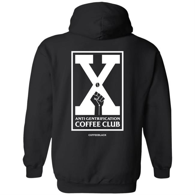 Anti Gentrification Cxffee Club Hoodie Anti Gentrification Cxffee Club Hoodie