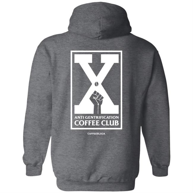 Anti Gentrification Cxffee Club Hoodie Anti Gentrification Cxffee Club Hoodie