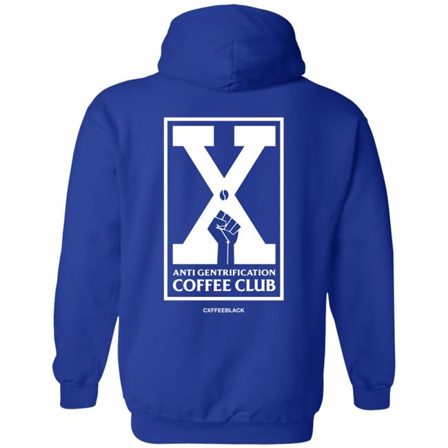 Anti Gentrification Cxffee Club Hoodie Anti Gentrification Cxffee Club Hoodie