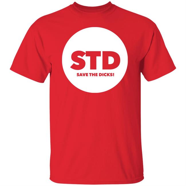 Std Save The Dicks Shirt