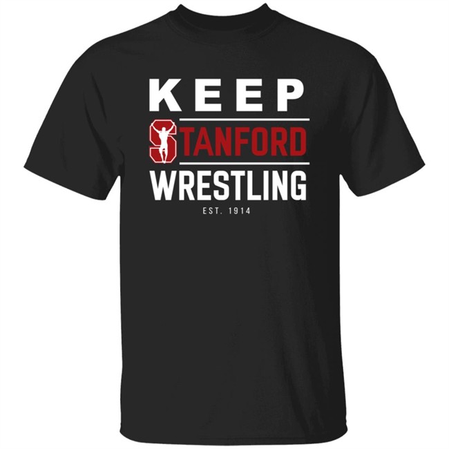Keep Stanford Wrestling Hoodie Sweatshirt Shirt Keep Stanford Wrestling Hoodie Sweatshirt Shirt