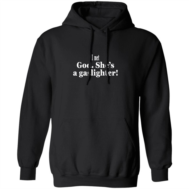 I Met God She's A Gaslighter Tee Shirt Bert Mccracken I Met God She's A Gaslighter Tee Shirt Bert Mccracken