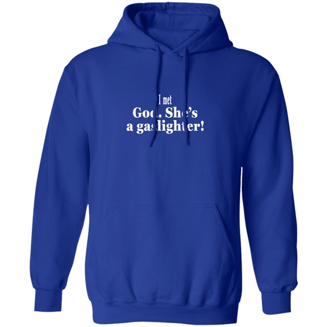 I Met God She's A Gaslighter Tee Shirt Bert Mccracken I Met God She's A Gaslighter Tee Shirt Bert Mccracken