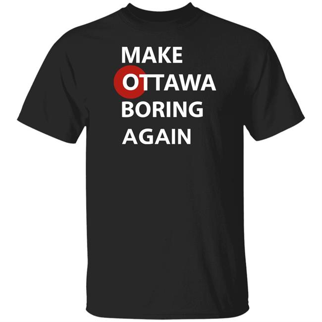 Arieltroster Make Ottawa Is Boring Again Shirt