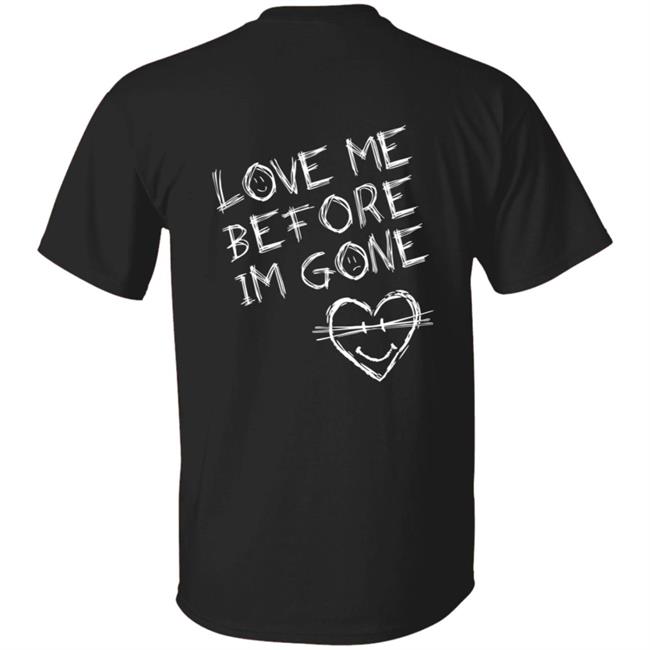 VZN Clothing Merch Love Me Before I'm Gone Shirt VZN Clothing Merch Love Me Before I'm Gone Shirt