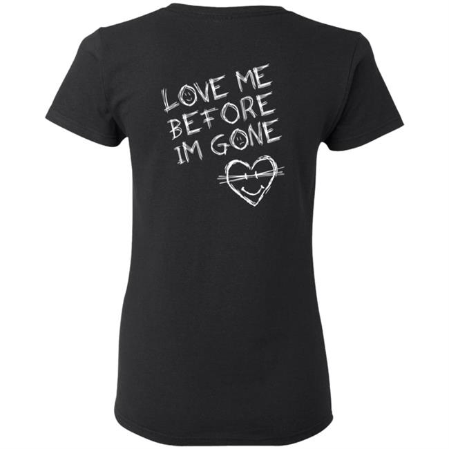 VZN Clothing Merch Love Me Before I'm Gone Shirt VZN Clothing Merch Love Me Before I'm Gone Shirt