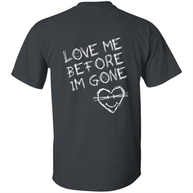VZN Clothing Merch Love Me Before I'm Gone Shirt VZN Clothing Merch Love Me Before I'm Gone Shirt