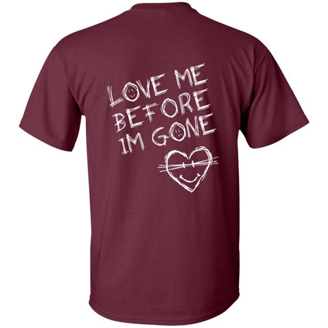 VZN Clothing Merch Love Me Before I'm Gone Shirt VZN Clothing Merch Love Me Before I'm Gone Shirt