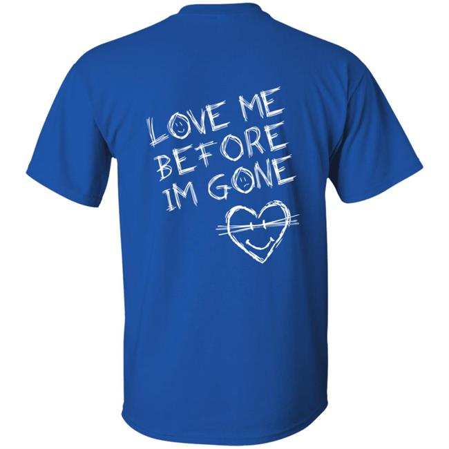 VZN Clothing Merch Love Me Before I'm Gone Shirt VZN Clothing Merch Love Me Before I'm Gone Shirt