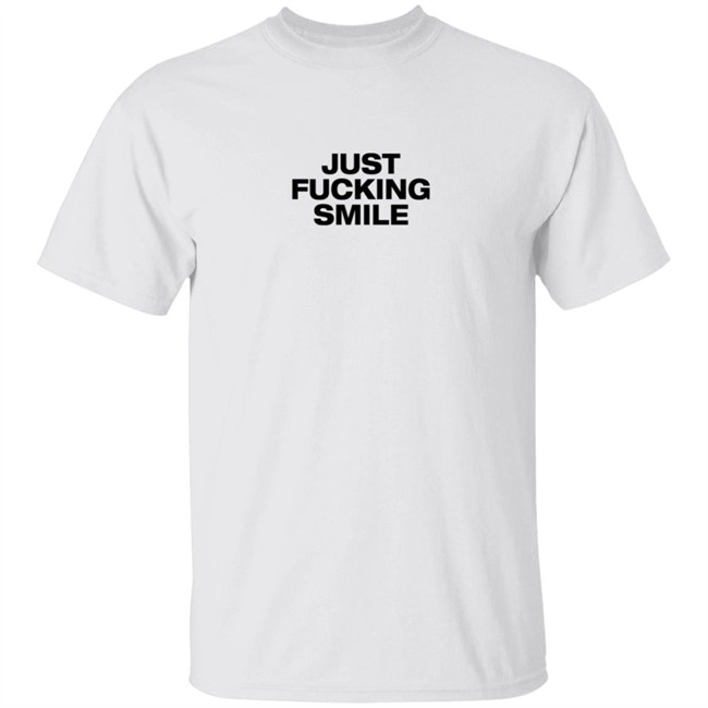 Just Fucking Smile Shirt