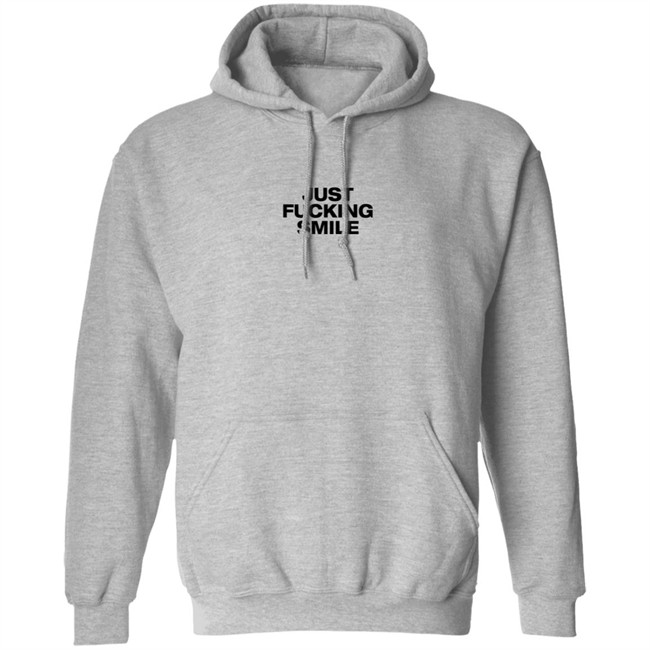 Just Fucking Smile Shirt Just Fucking Smile Shirt