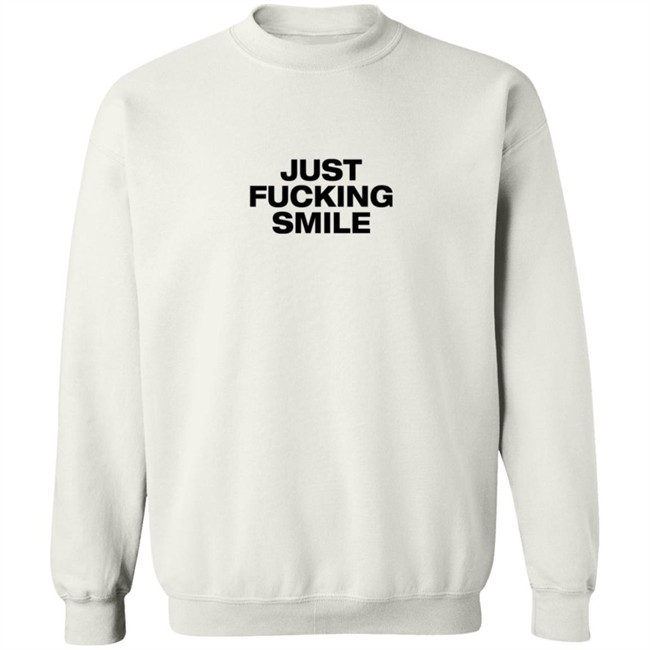 Just Fucking Smile Shirt Just Fucking Smile Shirt