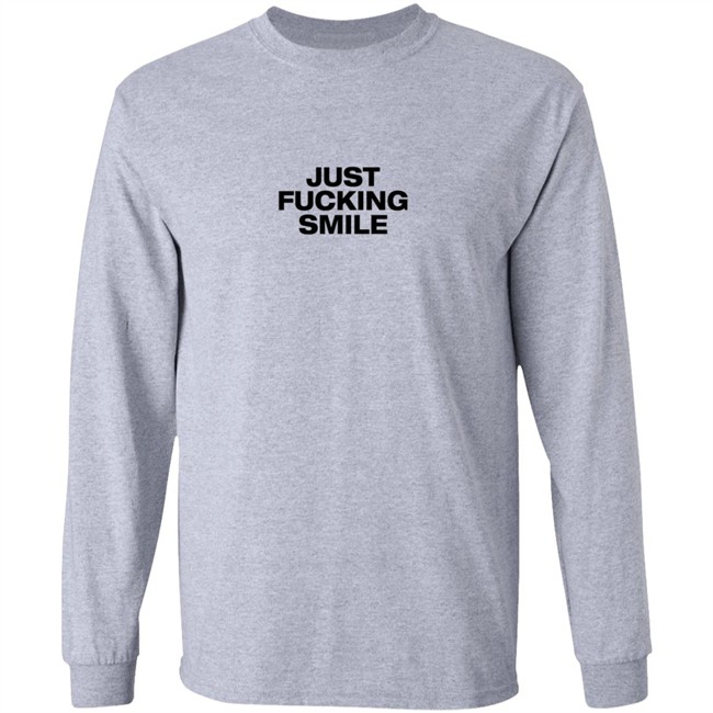 Just Fucking Smile Shirt Just Fucking Smile Shirt