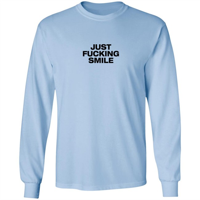 Just Fucking Smile Shirt Just Fucking Smile Shirt