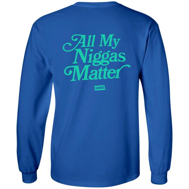 All My Nigs Matter Hoodie Kyy All My Nigs Matter Hoodie Kyy