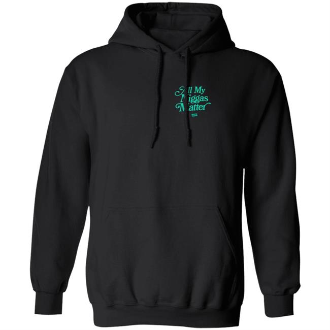 All My Nigs Matter Hoodie Kyy All My Nigs Matter Hoodie Kyy