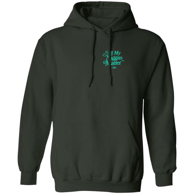 All My Nigs Matter Hoodie Kyy All My Nigs Matter Hoodie Kyy