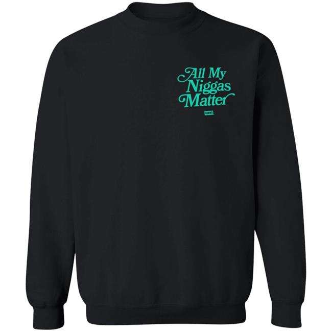 All My Nigs Matter Hoodie Kyy All My Nigs Matter Hoodie Kyy