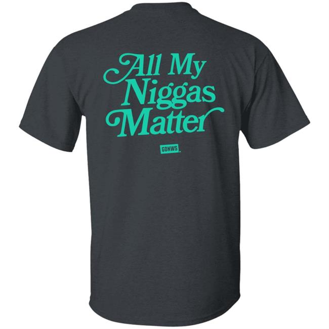 All My Nigs Matter Hoodie Kyy All My Nigs Matter Hoodie Kyy