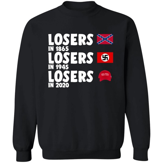 Confederate States Losers In 1865 Nazi Germany Losers In 1945 Trump Losers In 2020 Shirt Confederate States Losers In 1865 Nazi Germany Losers In 1945 Trump Losers In 2020 Shirt