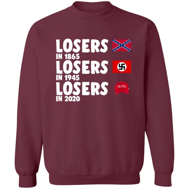 Confederate States Losers In 1865 Nazi Germany Losers In 1945 Trump Losers In 2020 Shirt Confederate States Losers In 1865 Nazi Germany Losers In 1945 Trump Losers In 2020 Shirt