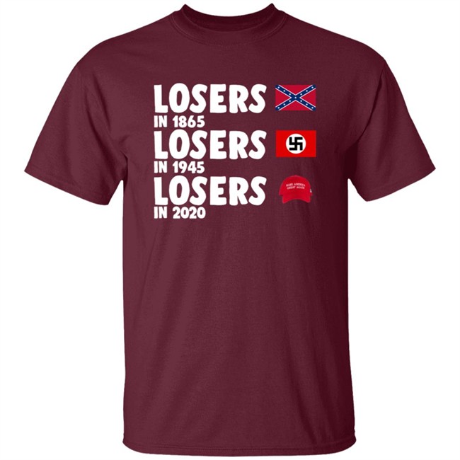 Confederate States Losers In 1865 Nazi Germany Losers In 1945 Trump Losers In 2020 Shirt Confederate States Losers In 1865 Nazi Germany Losers In 1945 Trump Losers In 2020 Shirt