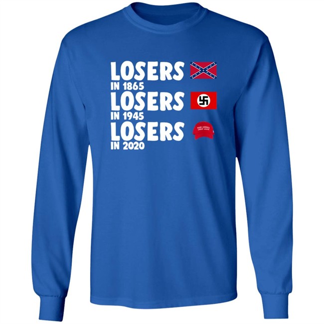 Confederate States Losers In 1865 Nazi Germany Losers In 1945 Trump Losers In 2020 Shirt Confederate States Losers In 1865 Nazi Germany Losers In 1945 Trump Losers In 2020 Shirt