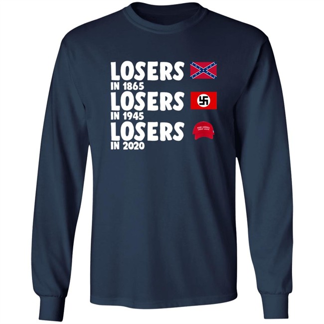 Confederate States Losers In 1865 Nazi Germany Losers In 1945 Trump Losers In 2020 Shirt Confederate States Losers In 1865 Nazi Germany Losers In 1945 Trump Losers In 2020 Shirt
