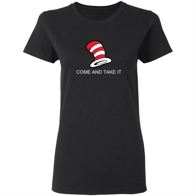 Come And Get It Cat In the Hat Shirt Come And Get It Cat In the Hat Shirt
