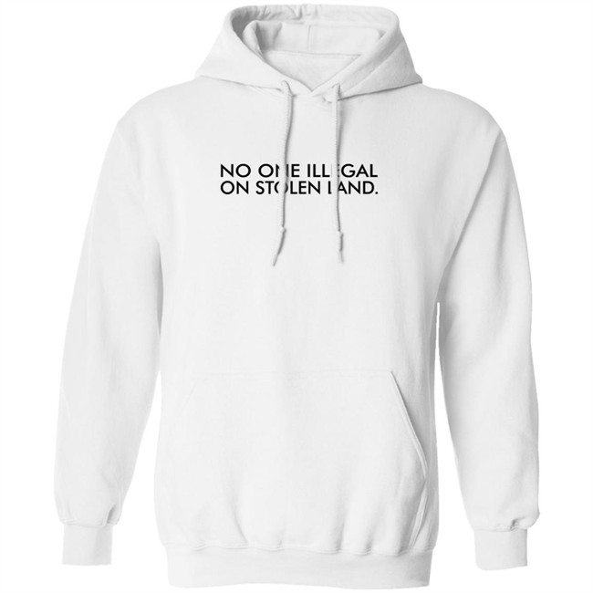 No One Is Illegal On Stolen Land Shirt No One Is Illegal On Stolen Land Shirt