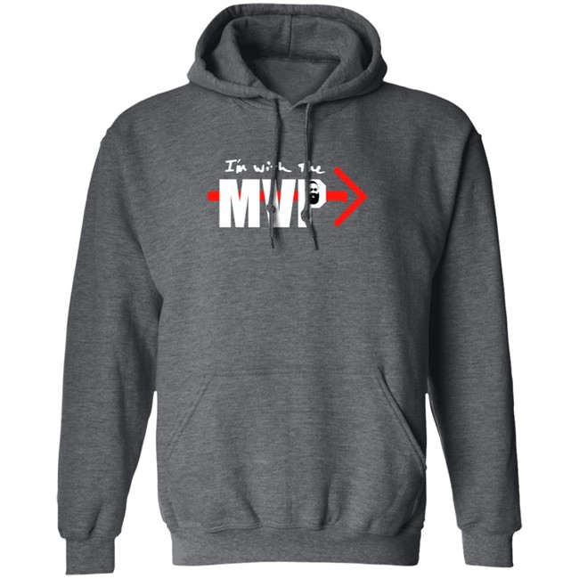 Im With The Mvp Hoodie P J Tucker Im With The Mvp Hoodie P J Tucker