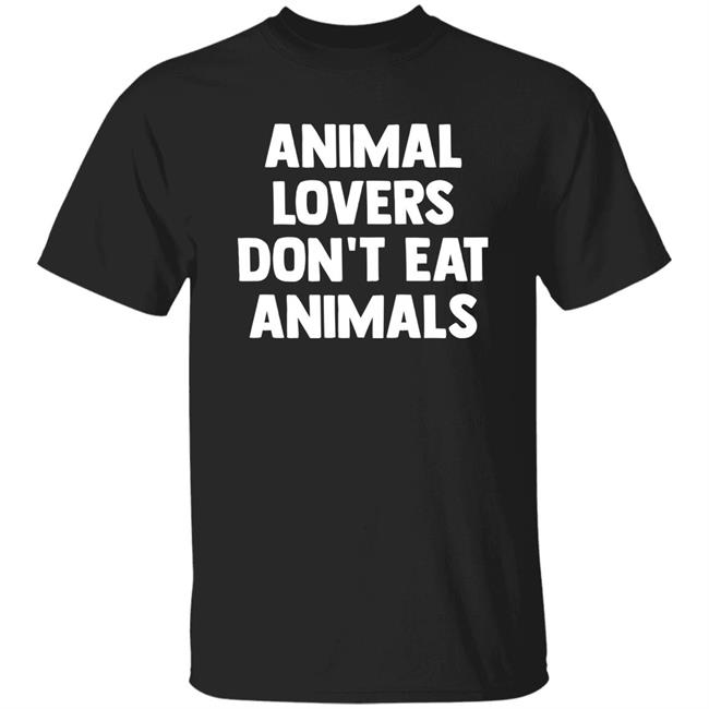 Animal Lovers Don't Eat Animals Shirt Megmcperks