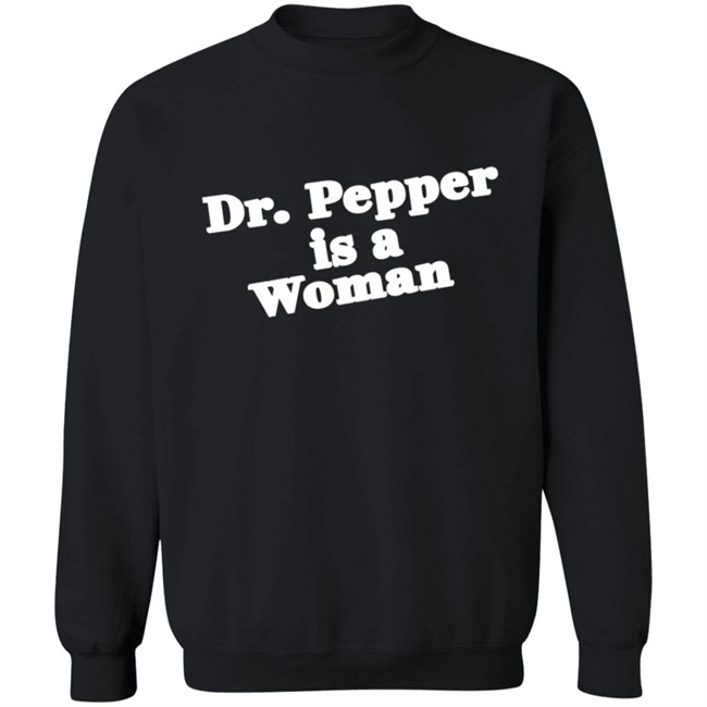 Bonfire Merch Notviking Dr Pepper Is A Woman Sweatshirt Bonfire Merch Notviking Dr Pepper Is A Woman Sweatshirt
