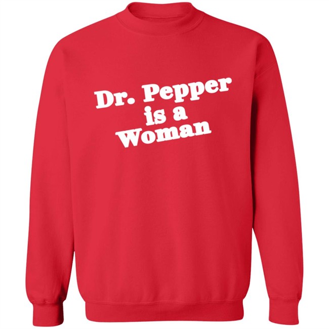 Bonfire Merch Notviking Dr Pepper Is A Woman Sweatshirt