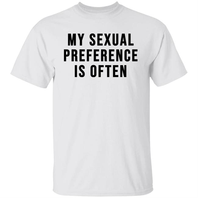 My Sexual Preference Is Often Shirt