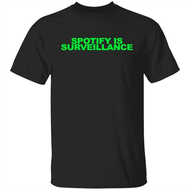 Evangreer Spotify is Surveillance Shirt
