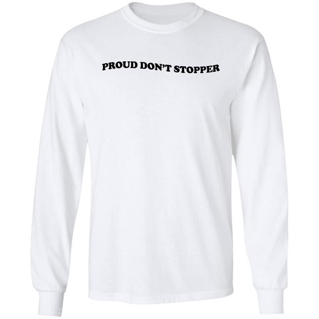 Proud Don't Stopper Shirt Sadstreet Merch Yeehawirwin Proud Don't Stopper Shirt Sadstreet Merch Yeehawirwin