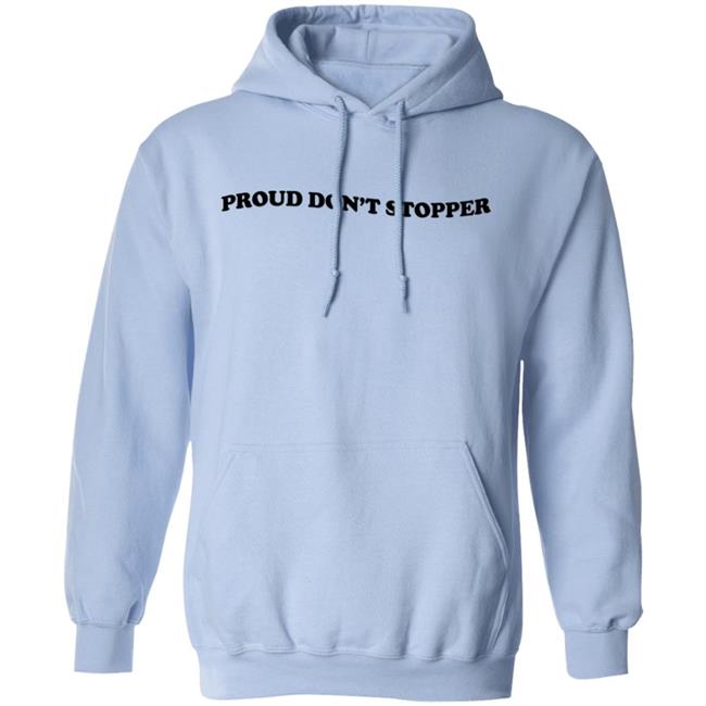 Proud Don't Stopper Shirt Sadstreet Merch Yeehawirwin Proud Don't Stopper Shirt Sadstreet Merch Yeehawirwin